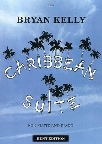 Bryan Kelly: Caribbean Suite for Flute and Piano (Hunt Edition)