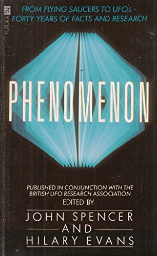 Phenomenon: From Flying Saucers to UFOs Forty Years of Facts and Research