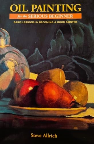 Oil Painting for the Serious Beginner