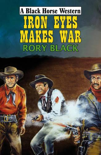 Iron Eyes Makes War