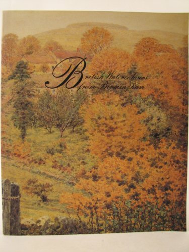 British Watercolours from Birmingham: 150 outstanding works fron the permanent collection of Birmingham Museum and Art Gallery