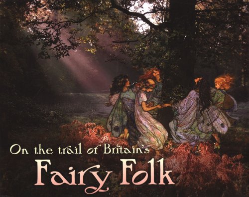 On the Trail of Britain's Fairy Folk