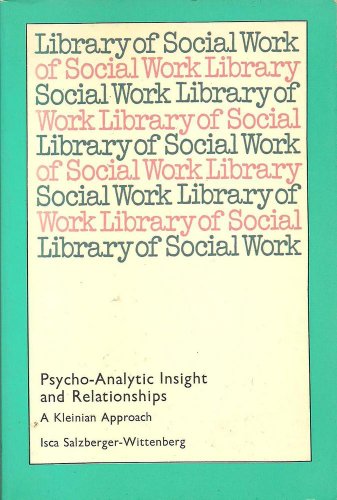 Psycho-Analytic Insight and Relationships : A Kleinian Approach