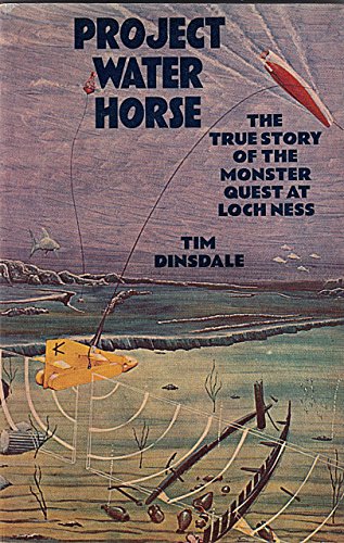 Project Water Horse : the true story of the monster quest at Loch Ness