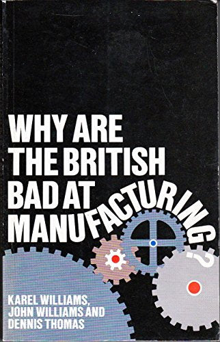 Why are the British Bad at Manufacturing?