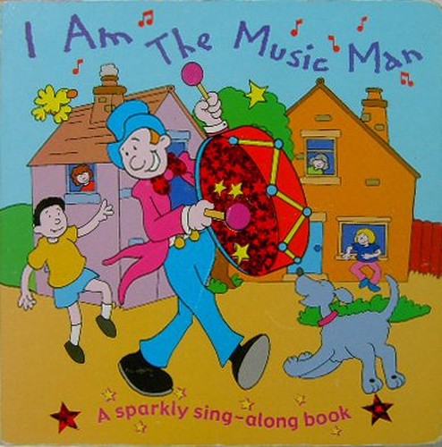 I AM THE MUSIC MAN (A sparkly sing - along book)