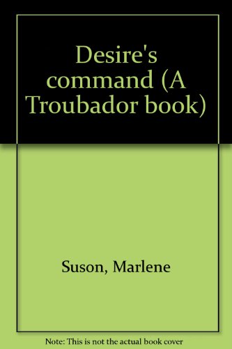 Desire's command (A Troubador book)