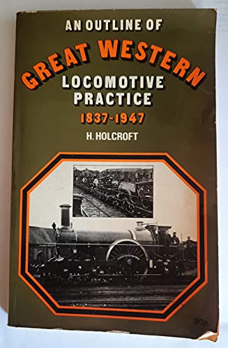 An Outline of Great Western Locomotive Practice, 1837-1947