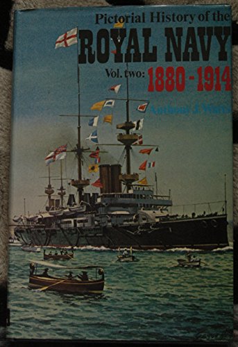 Pictorial History of the Royal Navy: 1880-1914 v. 2