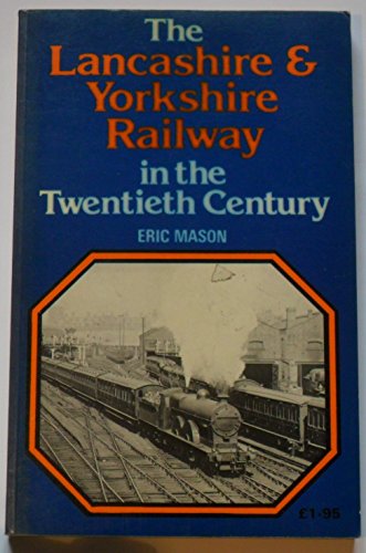 Lancashire and Yorkshire Railway in the 20th Century
