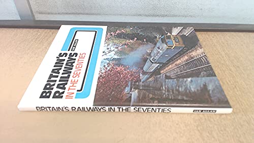 Britain's Railways in the Seventies