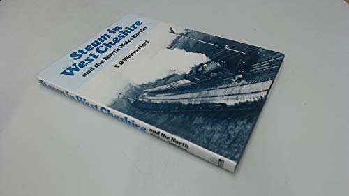 Steam in West Cheshire: And the North Wales border