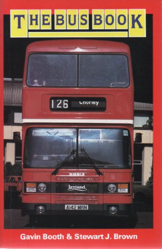 The bus book: (everything you wanted to know about buses but were afraid to ask)
