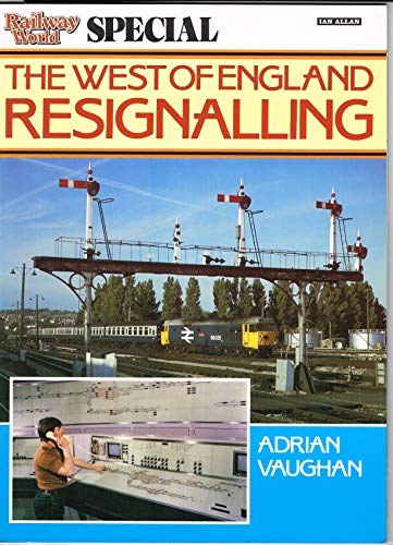 "Railway World" Special: West of England Resignalling