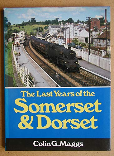 The Last Years of the Somerset and Dorset