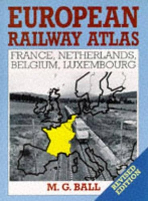 European Railway Atlas:France/Benelu By Ball