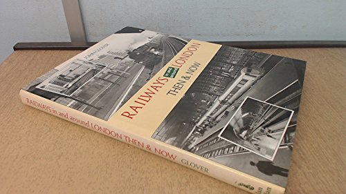 Railways In & Around London Then & Now