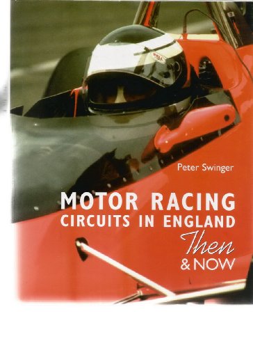 Motor Racing Circuits in England Then and Now