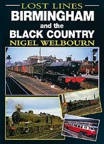 Lost Lines: Birmingham And The Black Country