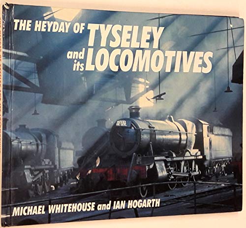 Heyday of Tyseley and Its Locomotives