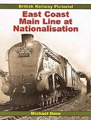 British Railway Pictorial - East Coast Main Line at Nationalisation