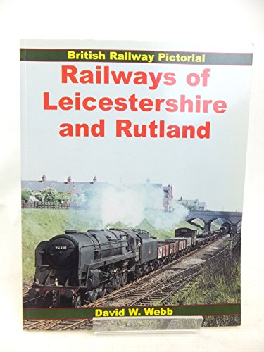 British Railway Pictorial: Railways of Leicestershire and Rutland