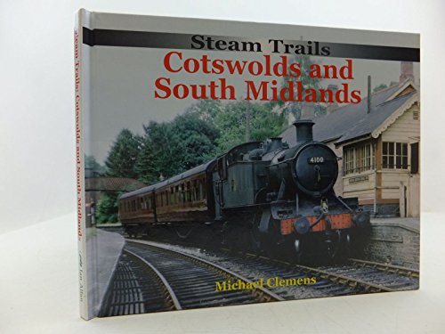 Steam Trails: Cotswolds And South Midlands