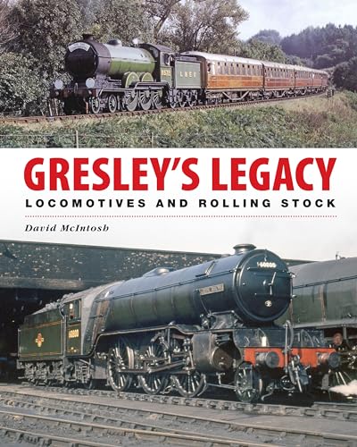 Gresley's Legacy: Locomotives and Rolling Stock