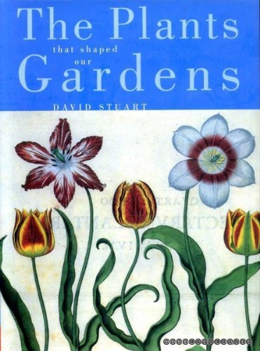 The Plants That Shaped Our Gardens