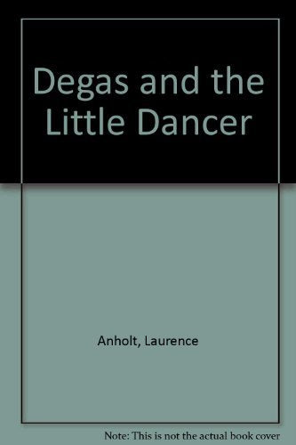 Degas and the Little Dancer