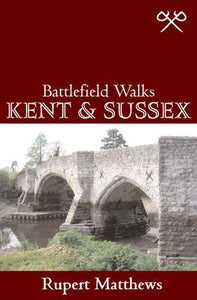 Battlefield Walks: Kent & Sussex 