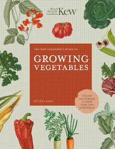 The Kew Gardener's Guide to Growing Vegetables 