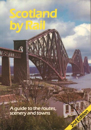 Scotland by Rail: A Guide to the Routes, Scenery and Towns