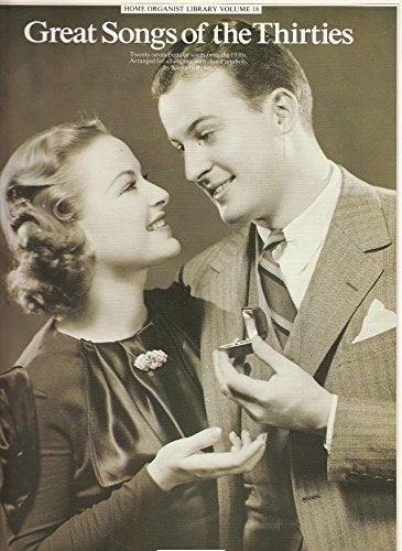Great songs of the Thirties: Twenty-seven popular songs from the 1930s (Home organist library)