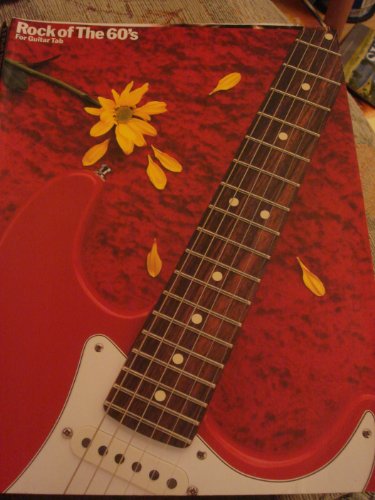 Rock of the 60 s: For guitar tab : [eleven classic rock songs from the Sixties, arranged in easy-to-read guitar tablature and standard notation, including chord symbols, melody line and lyrics]