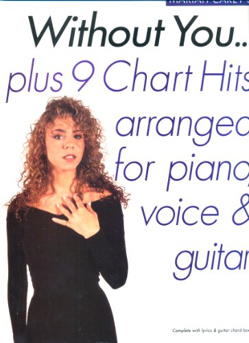 Mariah Carey's without you ... plus 9 chart hits: Arranged for piano, voice & guitar : complete with lyrics & guitar chord boxes