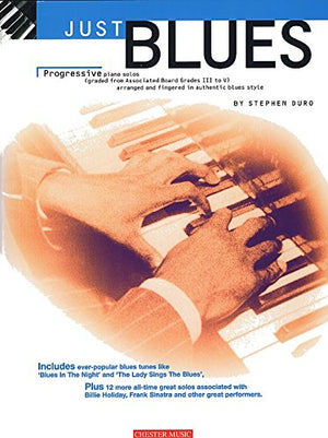 Just Blues: Progressive piano solos (graded from Associated Board Grades III to V) arranged and fingered in authentic blues style