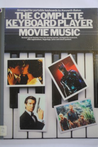 The Complete keyboard player: Movie music : [sixteen great themes from the cinema screen, arranged for keyboard, with registrations, fingerings, lyrics and chord symbols]