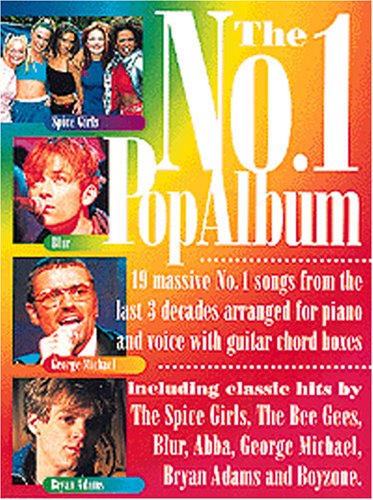 The no. 1 pop album: [19 massive no.1 songs from the last 3 decades arranged for piano and voice with guitar chord boxes] : [including classic hits by ... George Michael, Bryan Adams and Boyzone]