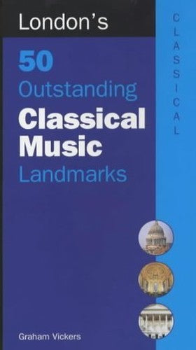 London's 50 Outstanding Classical Music Landmarks