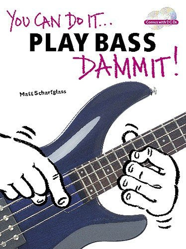 You Can Do It... Play Bass Dammit]