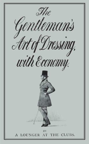 The Gentleman's Art of Dressing with Economy