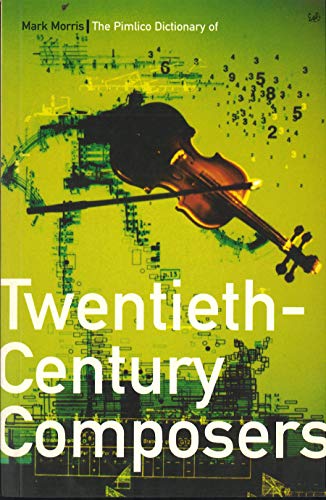 The Pimlico Dictionary Of 20th Century Composers