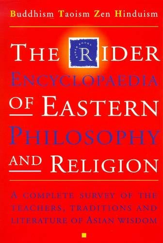 The Rider Encyclopedia of Eastern Philosophy and Religion