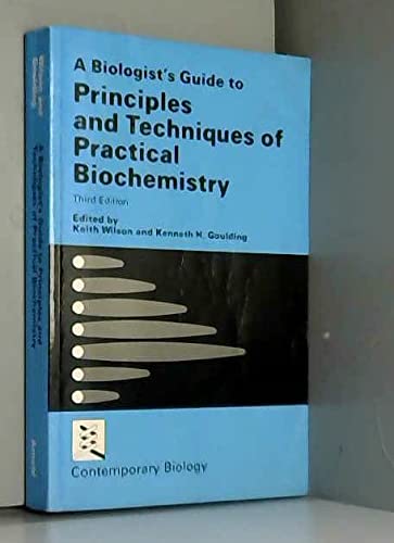 Biologist's Guide to Principles and Techniques of Practical Biochemistry