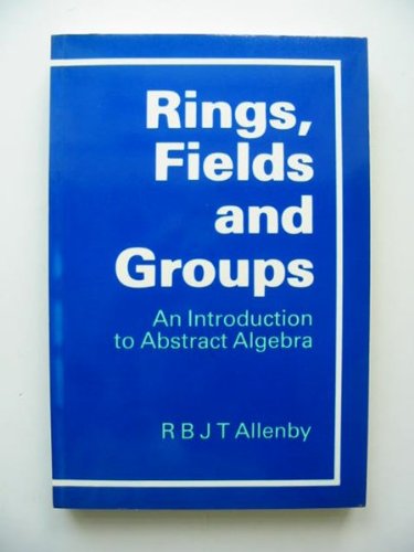 Rings, Fields and Groups