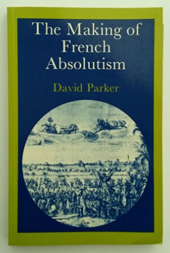 The Making of French Absolutism