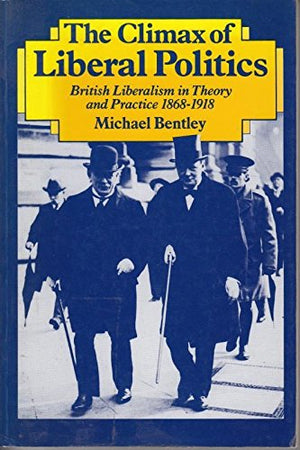 The Climax of Liberal Politics, 1868-1916