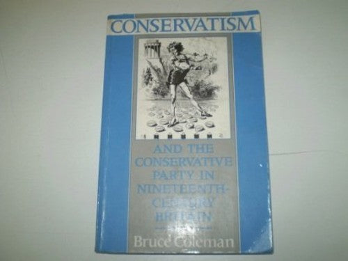 Conservatism and the Conservative Party in Nineteenth-century Britain