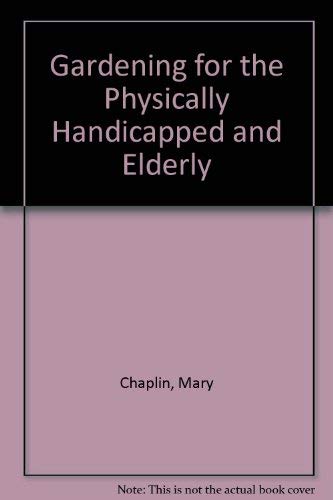 Gardening for the Physically Handicapped and Elderly